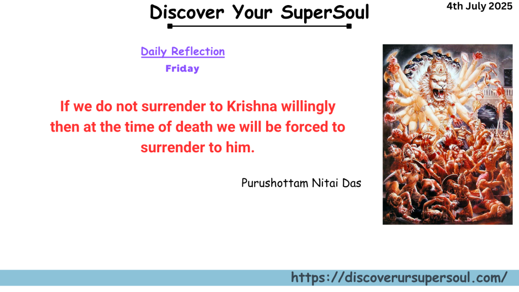 Everyone ultimately has to surrender to Krishna