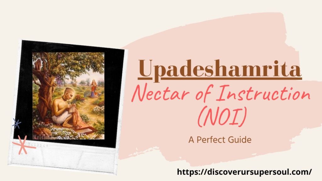 Why Upadeshamrita or Nectar of Instruction is a perfect guide for all devotees?