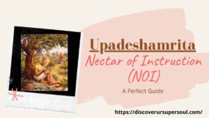 Read more about the article Why Upadeshamrita or Nectar of Instruction a perfect guide for all devotees?