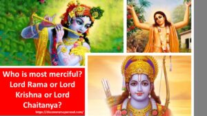 Read more about the article Who is most merciful – Lord Rama or Lord Krishna or Lord Chaitanya?