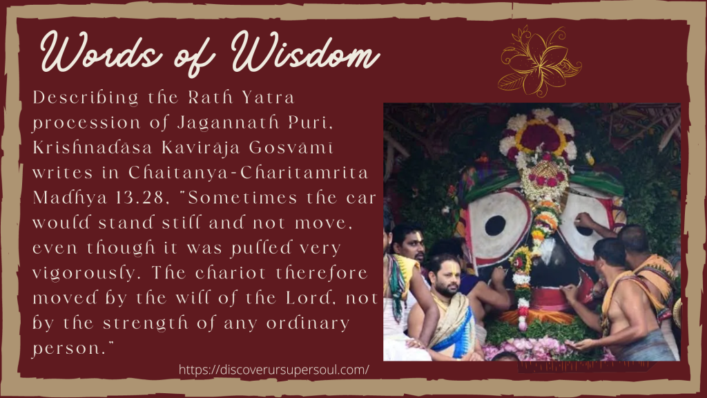 Lord Jagannath moves as per his own will.