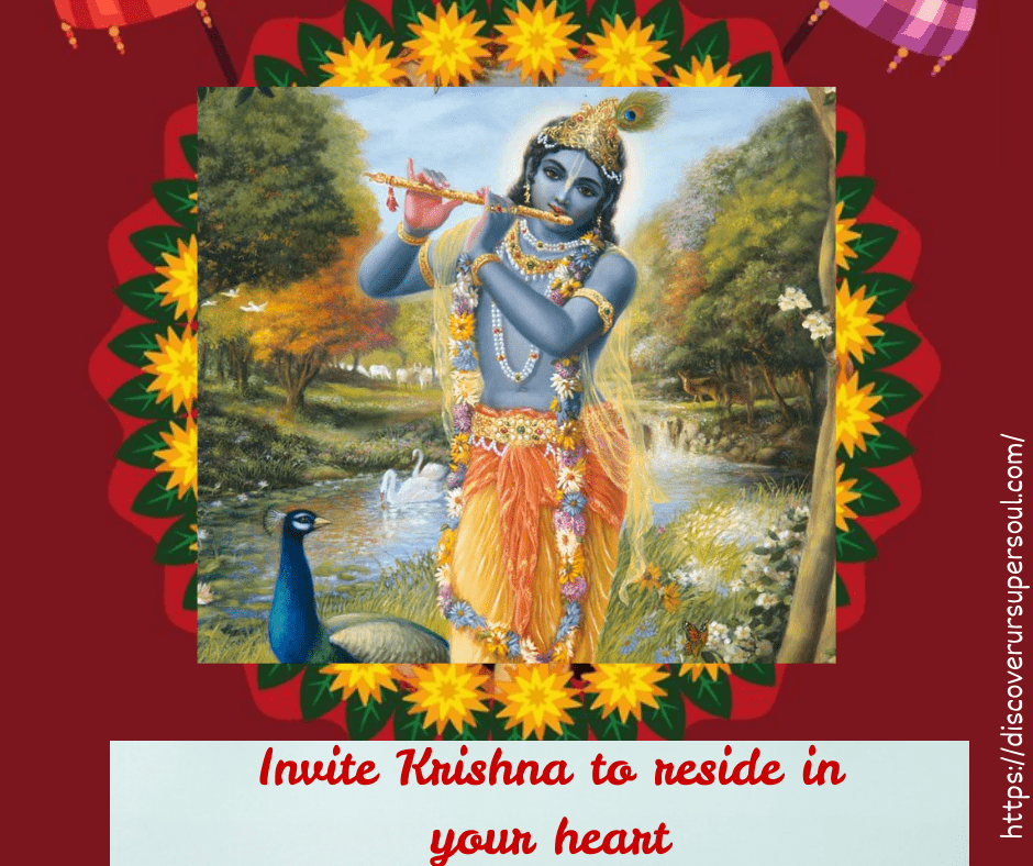 invite Krishna to reside in our heart