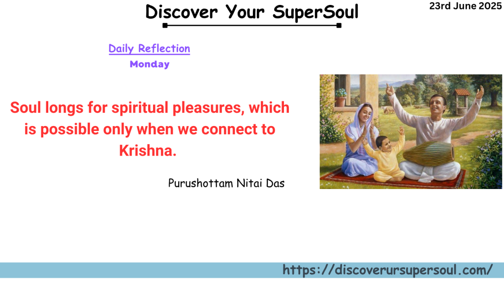 Pleasures of this world fail to give pleasure to the soul