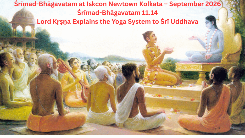 Srimad Bhagavatam at ISKCON Newtown Kolkata – September 2026 | Srimad Bhagavatam 11.14