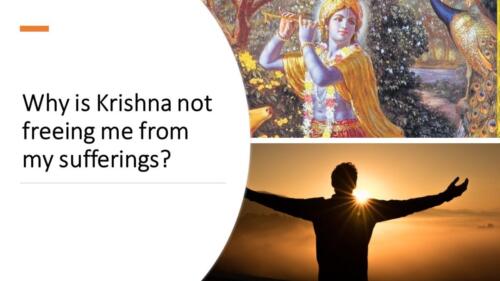 Why is Krishna not freeing me from my sufferings?
